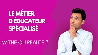 Le métier déducateur spécialisé  mythe ou réalité [upl. by Vachell]