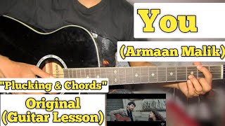 You  Armaan Malik  Guitar Lesson  Plucking amp Chords [upl. by Eceinart53]