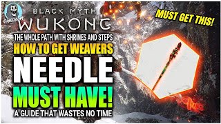 HOW TO GET The Weavers Needle GUIDE Black Myth Wuong [upl. by Eeleimaj]