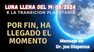 Luna Llena de Agosto  Há llegado el Momento  Transición Planetaria  Dr Joe Dispenza [upl. by Emalee889]