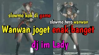 Dj im Lady  joget wanwan hero mobile legends  mobile legends [upl. by Aissatsana]