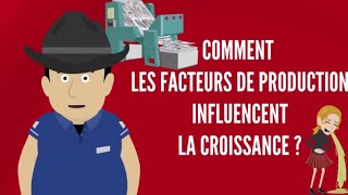 COMMENT LES FACTEURS DE PRODUCTION INFLUENCENT LA CROISSANCE  DME [upl. by Lil]