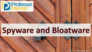 Spyware and Bloatware  CompTIA Security SY0701  24 [upl. by Eudora]