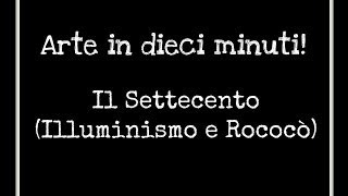 Dieci minuti di ArteIl Settecento Illuminismo e Rococò Storia dellArte Arte per Te [upl. by Brooke]