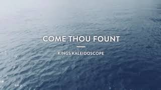 Kings Kaleidoscope  Come Thou Fount  Lyric Video [upl. by Aelyk]