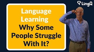 Language Learning  Why Some People Struggle With It [upl. by Rurik287]