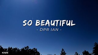 DPR IAN  So Beautiful  Lyrics [upl. by Joellyn]