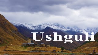 Ushguli – UNESCO and Highest Village of EuropeGeorgia [upl. by Akimet]