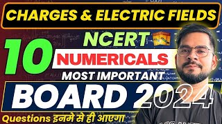 10 MOST IMPORTANT CHARGES amp ELECTRIC FIELDS NCERT NUMERICALS  HACKED YOUR BOARD 2024 PHYSICS EXAM [upl. by Koch]