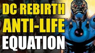 DC Rebirth The AntiLife Equation amp Darkseid War Explained [upl. by Wylde]