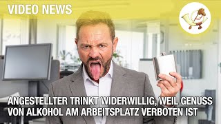 Angestellter trinkt widerwillig weil GENUSS von Alkohol am Arbeitsplatz verboten ist [upl. by Ttelrahc106]