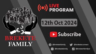 BREKETE FAMILY LIVE PROGRAM 12TH OCTOBER 2024 [upl. by Niwrek]