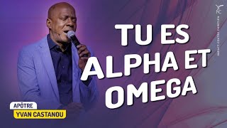 🎶 TU ES ALPHA ET OMEGA  Adoration prophétique 🔥 Apôtre Yvan Castanou [upl. by Einafpets]