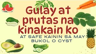 GULAY AT PRUTAS NA KINAKAIN KO AT SAFE KAININ SA MAY BUKOL [upl. by Anirtap]