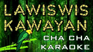 LAWISWIS KAWAYAN Cha Cha Karaoke [upl. by Abbott]