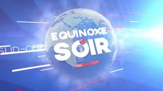 ÉQUINOXE SOIR DU JEUDI 01 JUIN 2023  ÉQUINOXE TV [upl. by Neeruam]