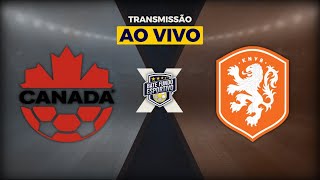 HOLANDA X CANADÁ AO VIVO  AMISTOSO INTERNACIONAL  TRANSMISSÃO AO VIVO  NARRAÇÃO [upl. by Ellehsem760]