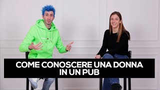 Come CONOSCERE e Sedurre Una Donna in un PUB Ecco Alcuni Consigli Che NESSUNO SA [upl. by Edva]