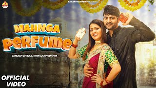 Mahnga Perfume Full Song Ajay Hooda amp Gori Kajal  Surila amp Komal Chaudhary  Haryanvi Songs 2024 [upl. by Aillemac]