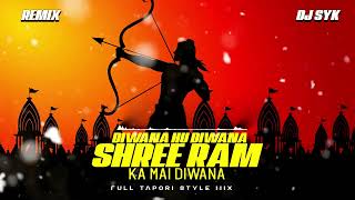 Deewana hu deewana shri ram ka deewana  Bhakti Dj Song  DJ SYK [upl. by Arvy8]