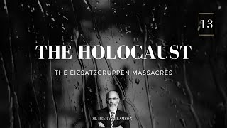 13 The Einsatzgruppen Massacres Thirty Brief Lectures on the Holocaust [upl. by Mandel]