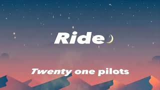 Twenty one pilotsRide Lyrics [upl. by Joerg]