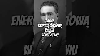 Badał energię życiową – zmarł w więzieniu [upl. by Sitelc]