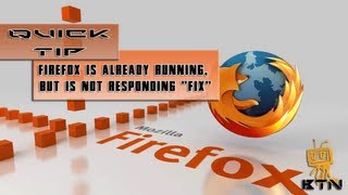 Quick Tip Firefox Is Already Running But Is Not Responding quotFixquot [upl. by Ruckman]