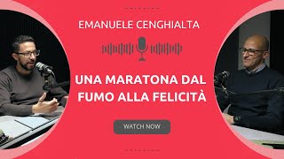 Una maratona dal fumo alla felicità  con Emanuele Cenghialta [upl. by Mourant]