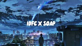 IDFC X Soap TikTok remixSlowed [upl. by Ashli]