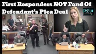 First Responders NOT Happy w Defendants Deal Judge Understand The Assignment amp Give Him Jail Time [upl. by Ellehcrad439]