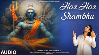 HAR HAR SHAMBHU Audio Bhajan Jubin Nautiyal Payal Dev Manoj Muntashir Shukla Kashan [upl. by Odlaw872]