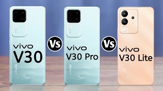 Vivo V30 5G Vs Vivo V30 Pro 5G Vs Vivo V30 Lite 5G [upl. by Trixi]