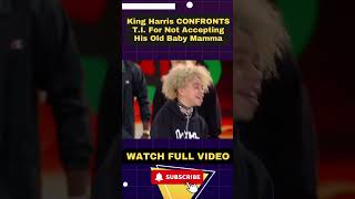 King Harris CONFRONTS TI For Not Accepting His Old Baby Mama PART 4 [upl. by Asiluy]