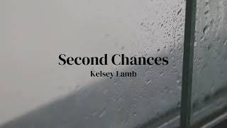 Second Chances  Kelsey Lamb  Official Lyric Video [upl. by Notnirt]