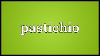 Pastichio Meaning [upl. by Eelsel]