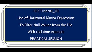 IICS Tutorial20 Use Horizontal Macro to Filter Null Values From The File [upl. by Renwick]