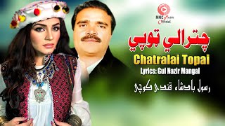 Chatralai Topai  Rasool Badshah amp Qandi Kochi  Pashto Song  HD Video  MMC Music OFFICIAL [upl. by Mateusz]