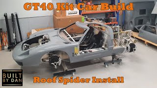 GT40 Kit Car Build  Ep 20 – Roof Spider Install [upl. by Senilec]