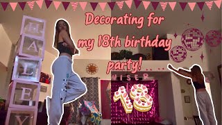 🎈 DECORATING FOR MY 18TH BIRTHDAY PARTY🎈  Haley WC [upl. by Rimma]