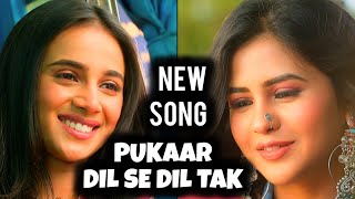 Pukaar  Dil Se Dil Tak  New Song  Ep 4 [upl. by Ear97]