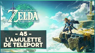 ZELDA TEARS OF THE KINGDOM 45  LAMULETTE DE TÉLÉPORTATION [upl. by Down]