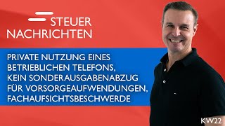 Telefonnutzung Sonderausgabenabzug Fachaufsichtsbeschwerde  Steuernachrichten Update 2223 [upl. by Coonan554]