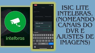 APP ISIC lite intelbras Nomeando canais ativação de áudio e ajustes de imagem no DVR intelbras [upl. by Haras]