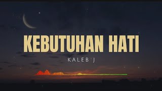 Kebutuhan Hati  Kaleb J  Lagu hits 2024 [upl. by Kain24]