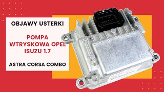 Jak sprawdzić STEROWNIK POMPY WTRYSKOWEJ Opel 17 Isuzu Astra G Corsa Combo 17 P0251 Objawy usterki [upl. by Peper]