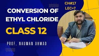 CONVERSION ETHYL CHLORIDE TO ETHYL CYANIDE AND ETHANOL CHEMISTRY 12 CLASS FBISE [upl. by Sicnarf]