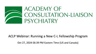 ACLP Webinar Running a New CL Fellowship Program [upl. by Eirruc]