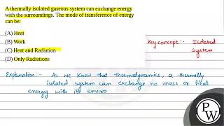 A thermally isolated gaseous system can exchange energy with the surroundings The mode of trans [upl. by Sullecram]