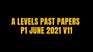 A LEVELS PAST PAPERS P1 JUNE 2021 V11 [upl. by Macdermot]